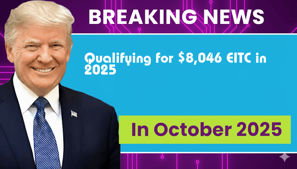 Maximize Your Benefits: Who Qualifies for the $8,046 EITC in 2025?