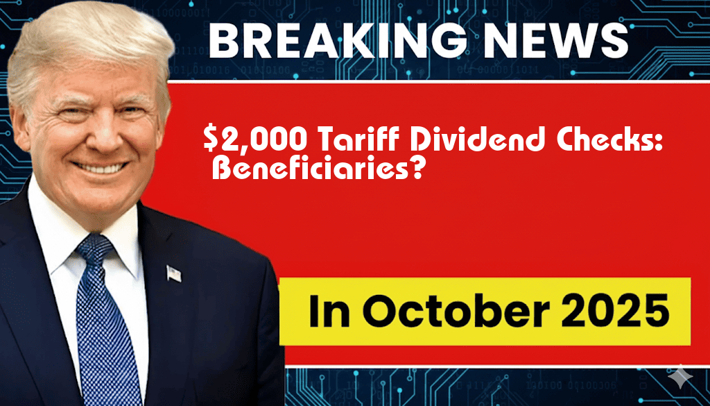 Proposed $2,000 Tariff Dividend Checks: Who Will Benefit?
