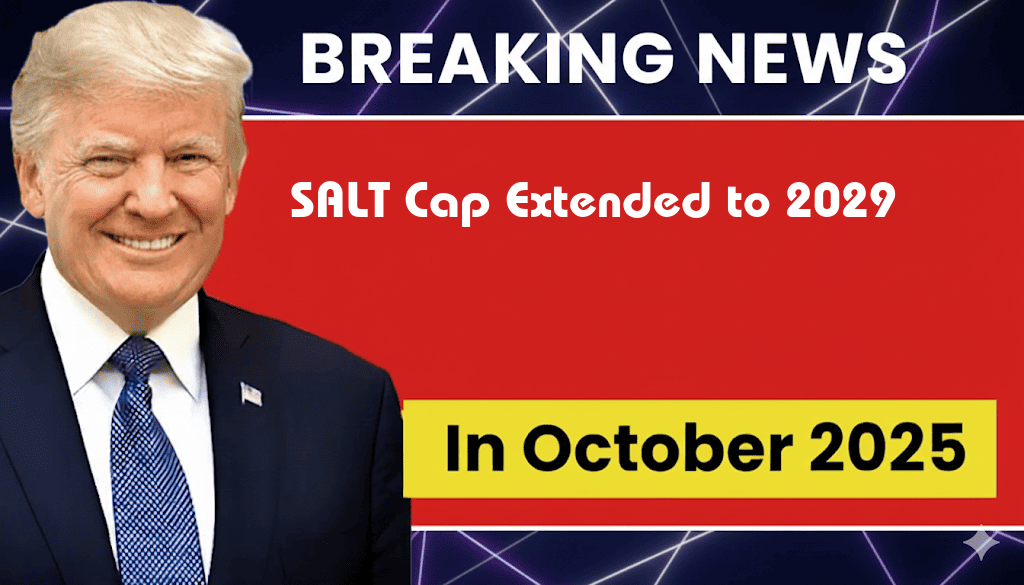 SALT Cap Extended to 2029, Set to Revert Afterwards